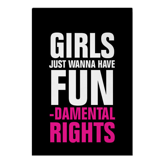 Girls Just Wanna Have Fun (Fundamental Rights) Garden Flag