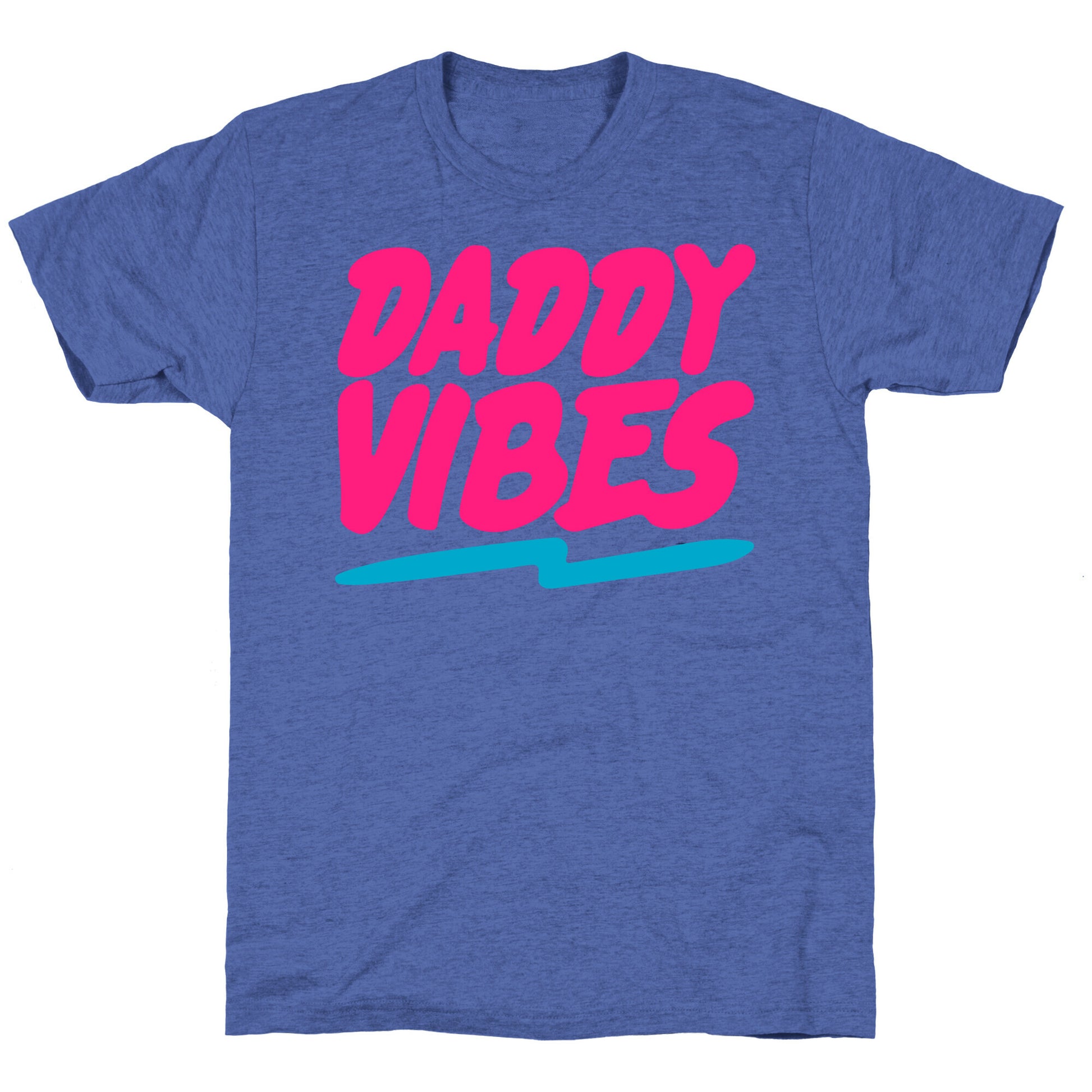 Daddy Vibes  Unisex Triblend Tee