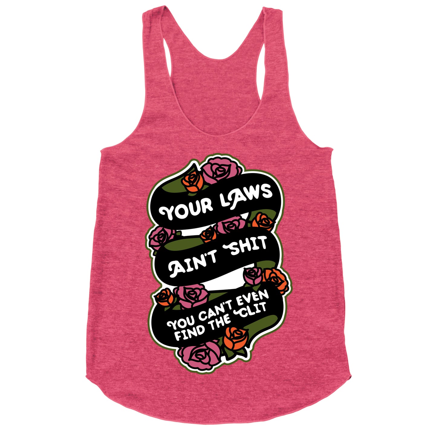 Your Laws Ain't Shit - You Can't Even Find The Clit Racerback Tank