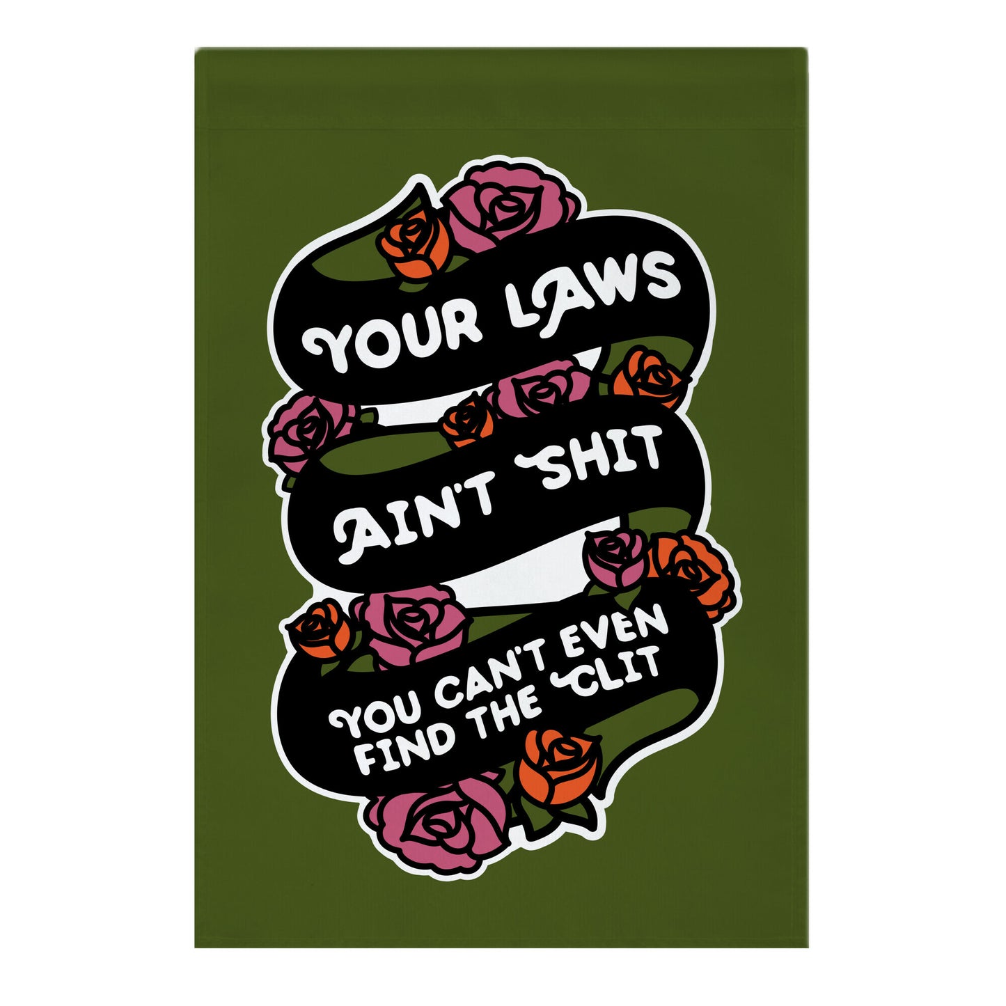 Your Laws Ain't Shit - You Can't Even Find The Clit Garden Flag