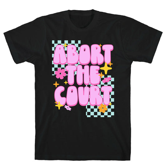 Abort The Court T-Shirt