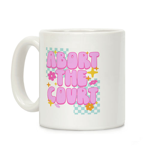 Abort The Court Coffee Mug