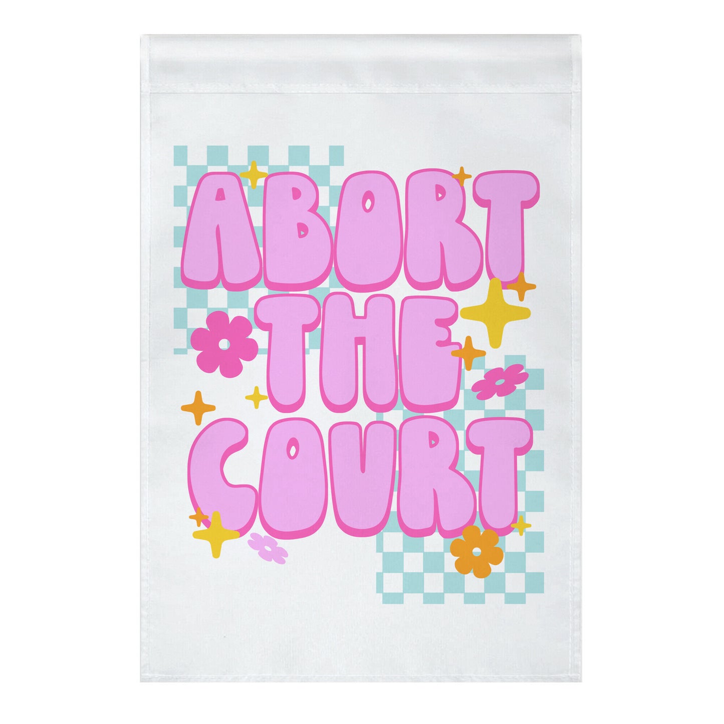 Abort The Court Garden Flag