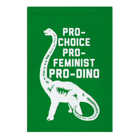 Pro-Choice Pro-Feminist Pro-Dino Garden Flag
