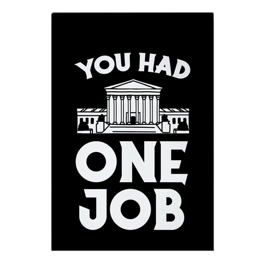 You Had One Job (Supreme Court) Garden Flag