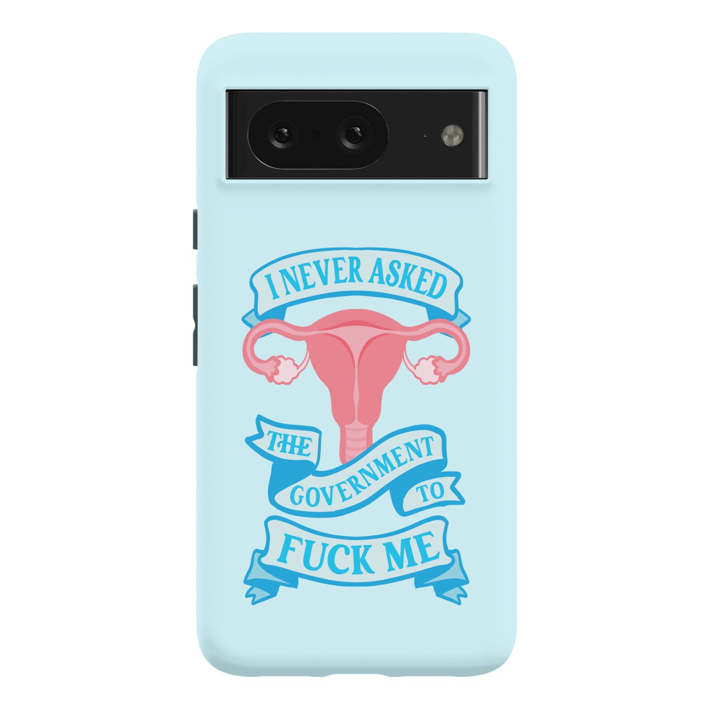 I Never Asked The Government To Fuck Me Phone Case