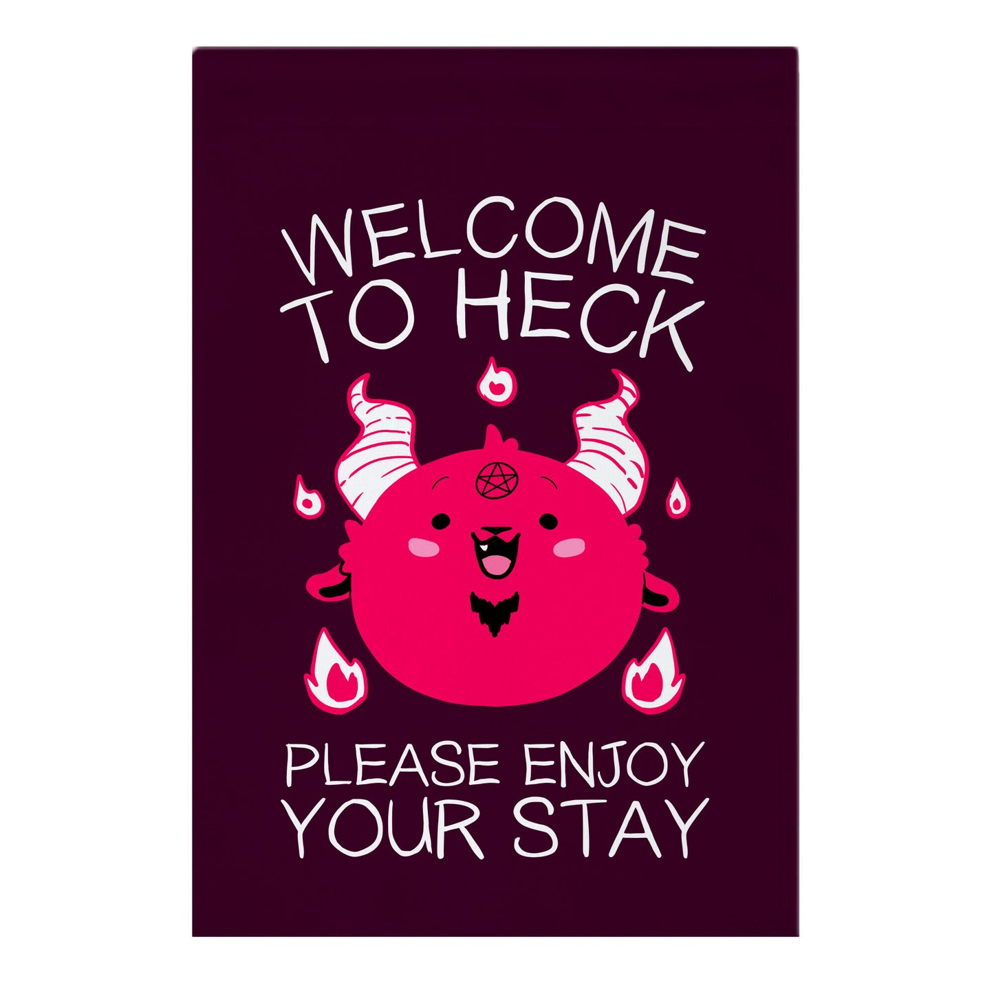 Welcome To Heck, Please Enjoy Your Stay Garden Flag
