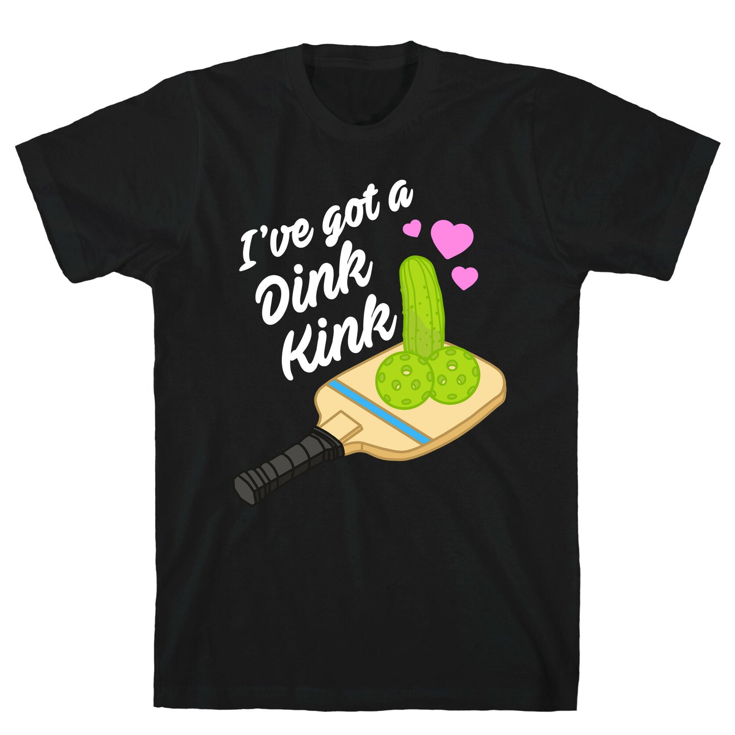 I've Got a Dink Kink Pickleball T-Shirt