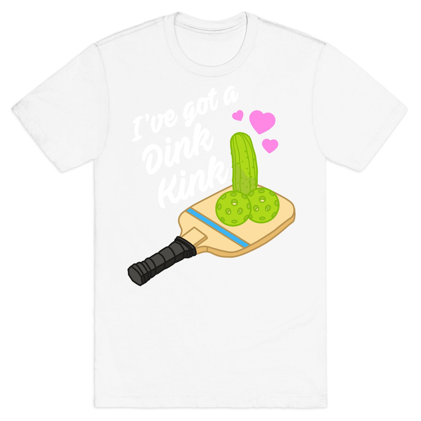 I've Got a Dink Kink Pickleball T-Shirt