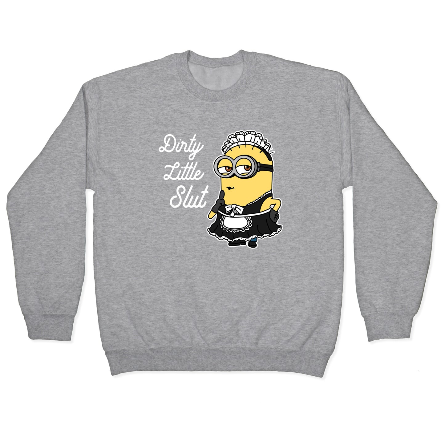 Dirty Little Slut Minion Maid Crewneck Sweatshirt