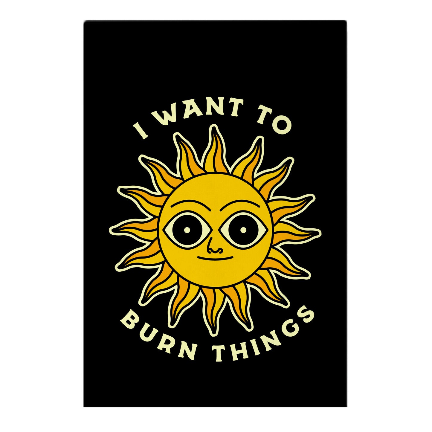 I Want to Burn Things (Scary Sun) Garden Flag