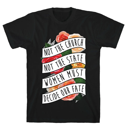 Women Must Decide Our Fate T-Shirt