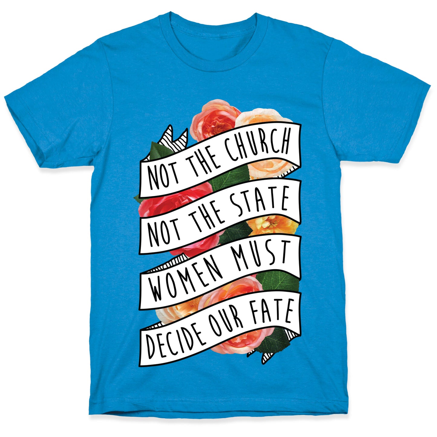 Women Must Decide Our Fate T-Shirt