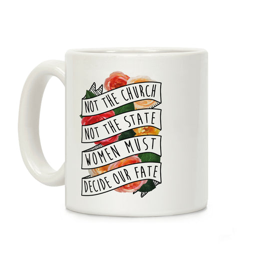 Women Must Decide Our Fate Coffee Mug
