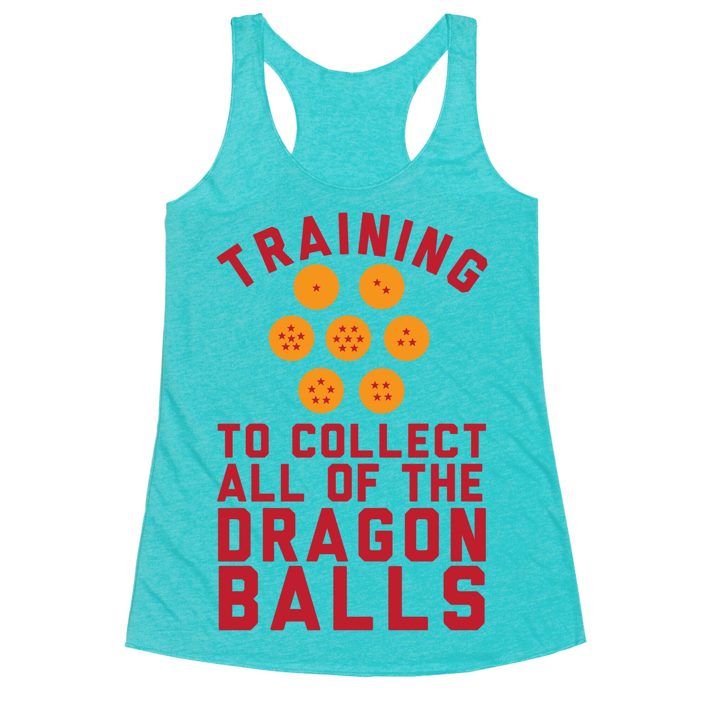 Training To Collect All Of The Dragon Balls Racerback Tank