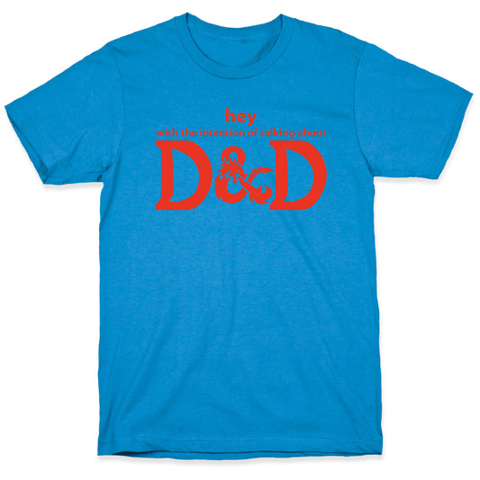 Hey (with the intention of talking about D&D) Parody T-Shirt