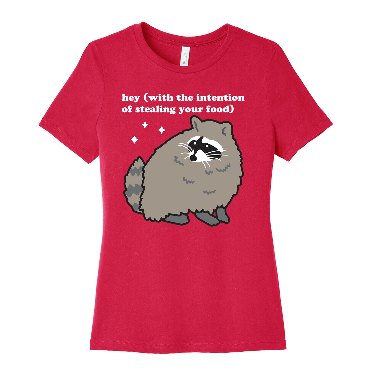 Hey (with the intention of stealing your food) Raccoon Women's Cotton Tee