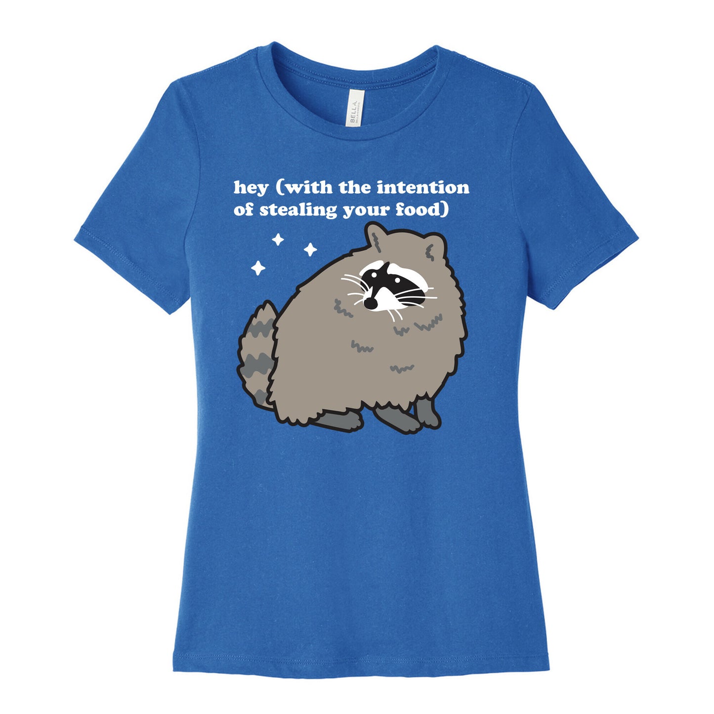 Hey (with the intention of stealing your food) Raccoon Women's Cotton Tee