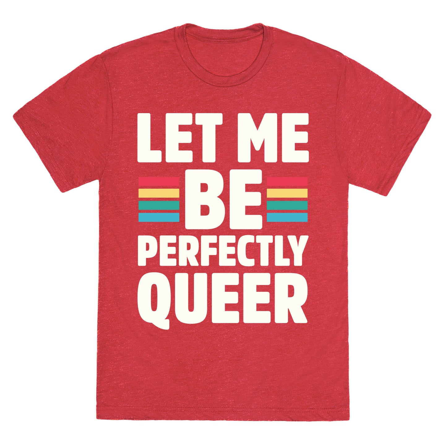 Let Me Be Perfectly Queer Unisex Triblend Tee