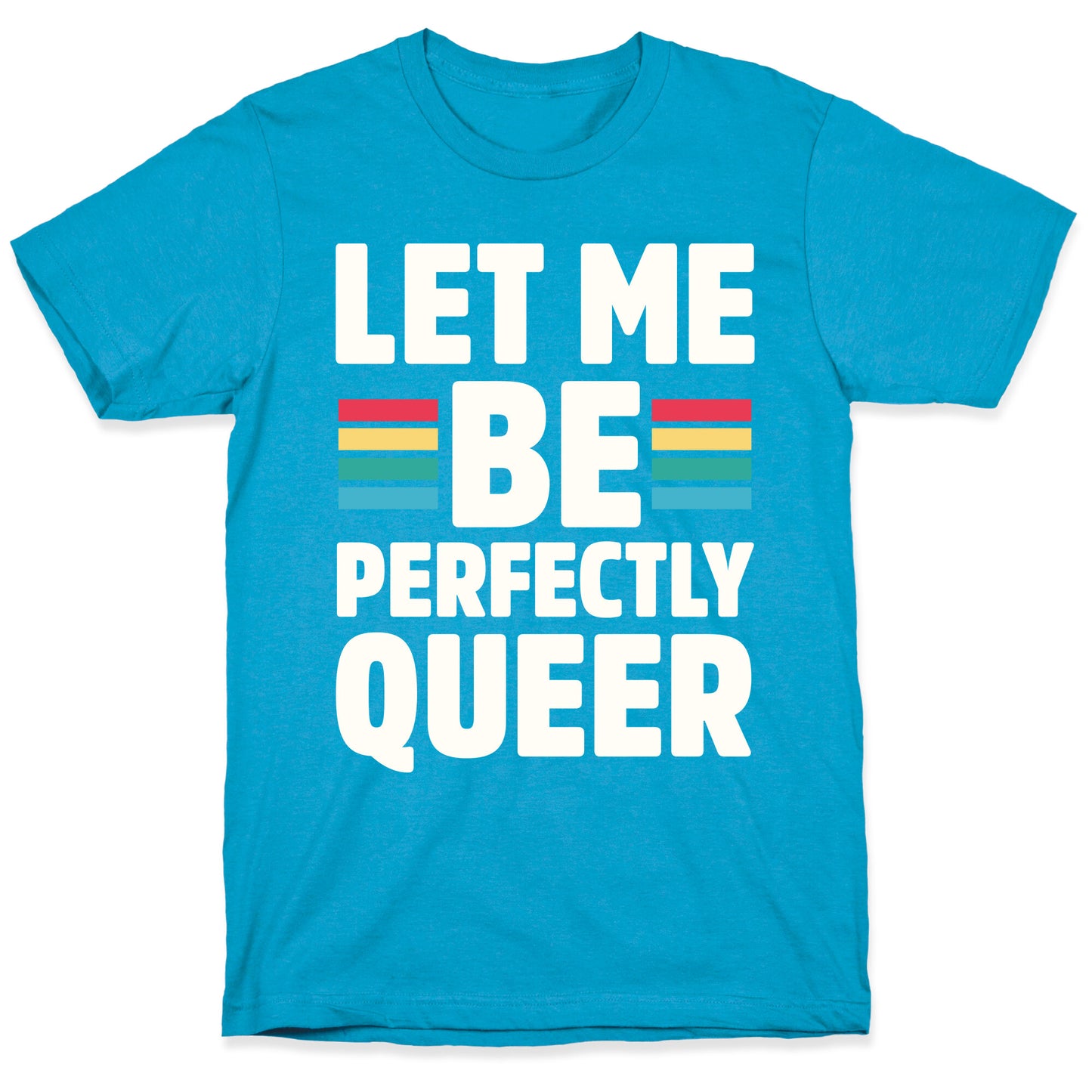 Let Me Be Perfectly Queer Unisex Triblend Tee