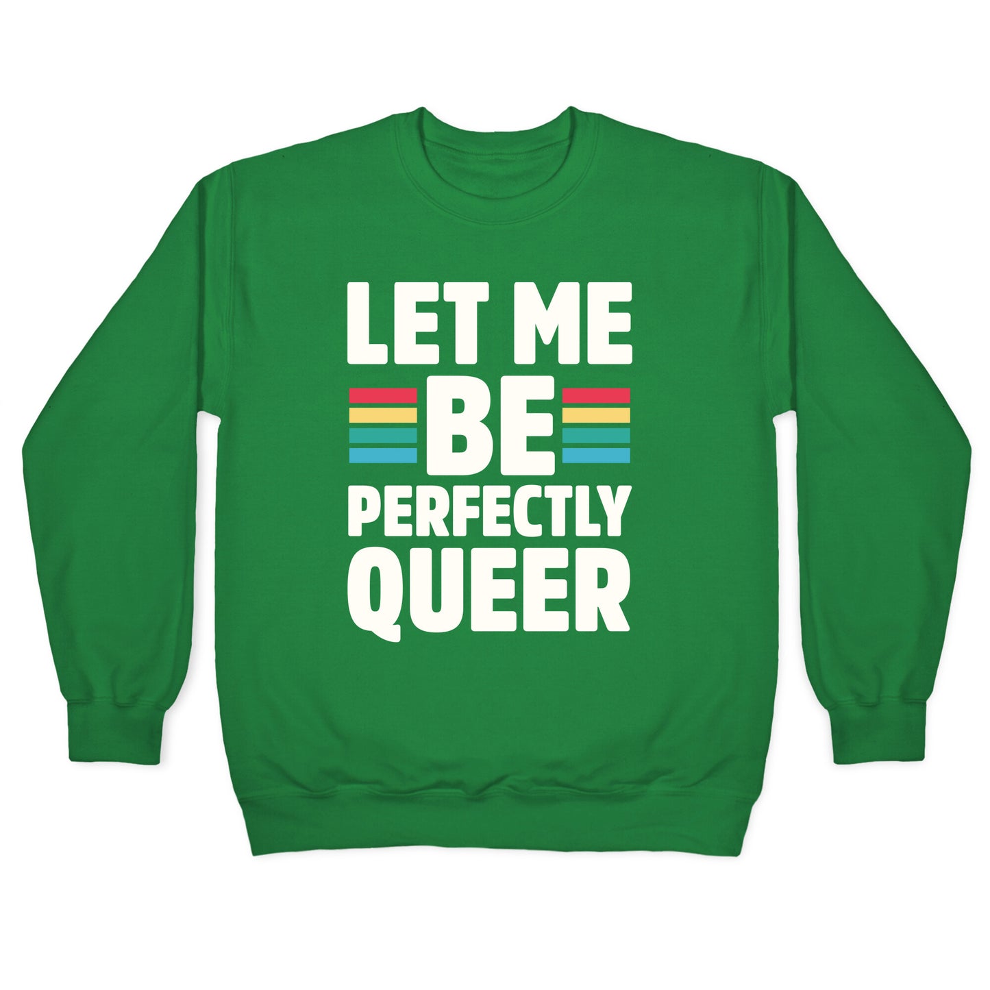 Let Me Be Perfectly Queer Crewneck Sweatshirt