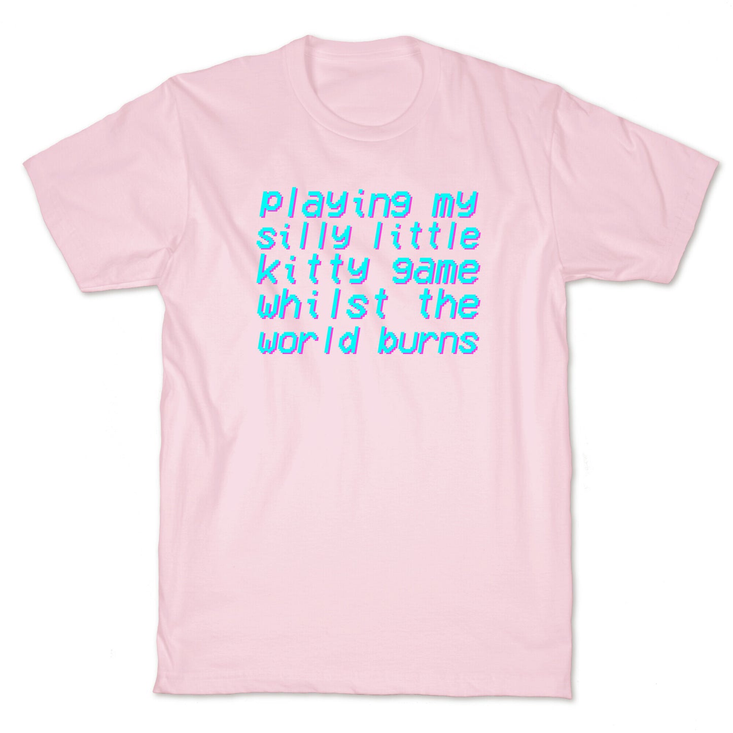 Playing My Silly Little Kitty Game Whilst the World Burns T-Shirt