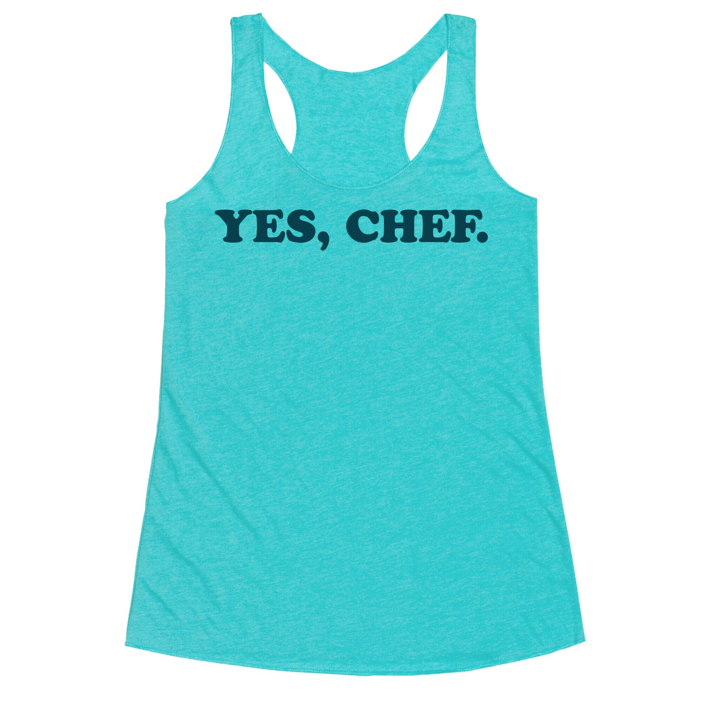 Yes, Chef. Racerback Tank