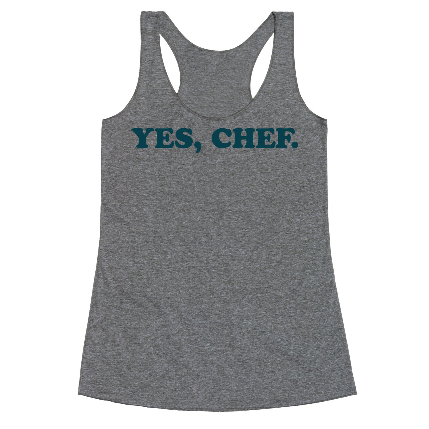 Yes, Chef. Racerback Tank