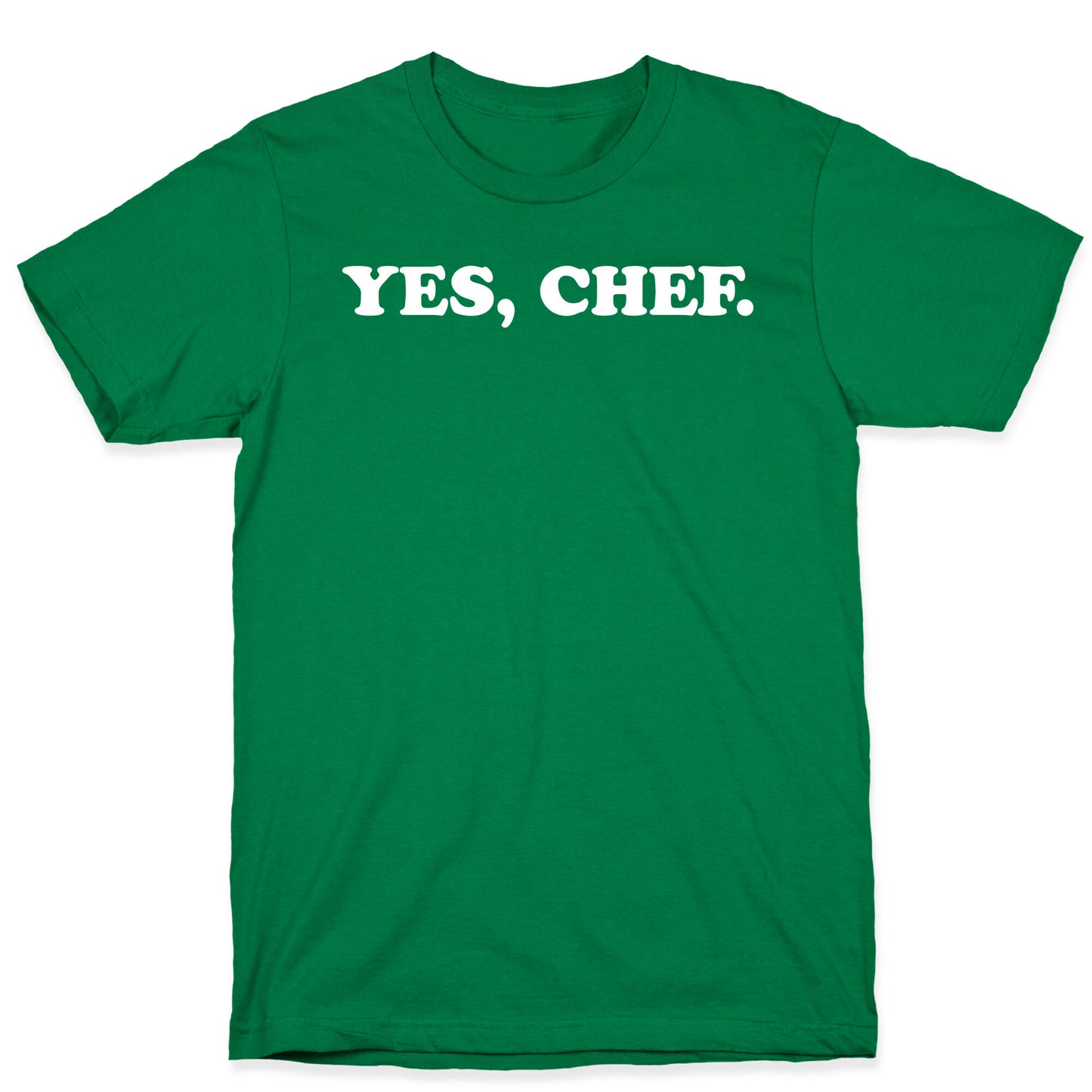 Yes, Chef. T-Shirt