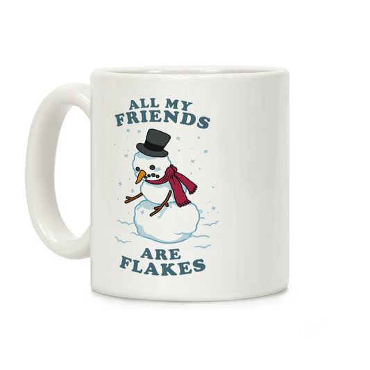 All My Friends Are Flakes Coffee Mug