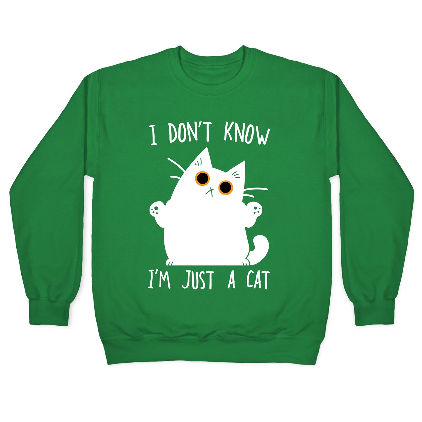 I don't know, I'm just a cat Crewneck Sweatshirt
