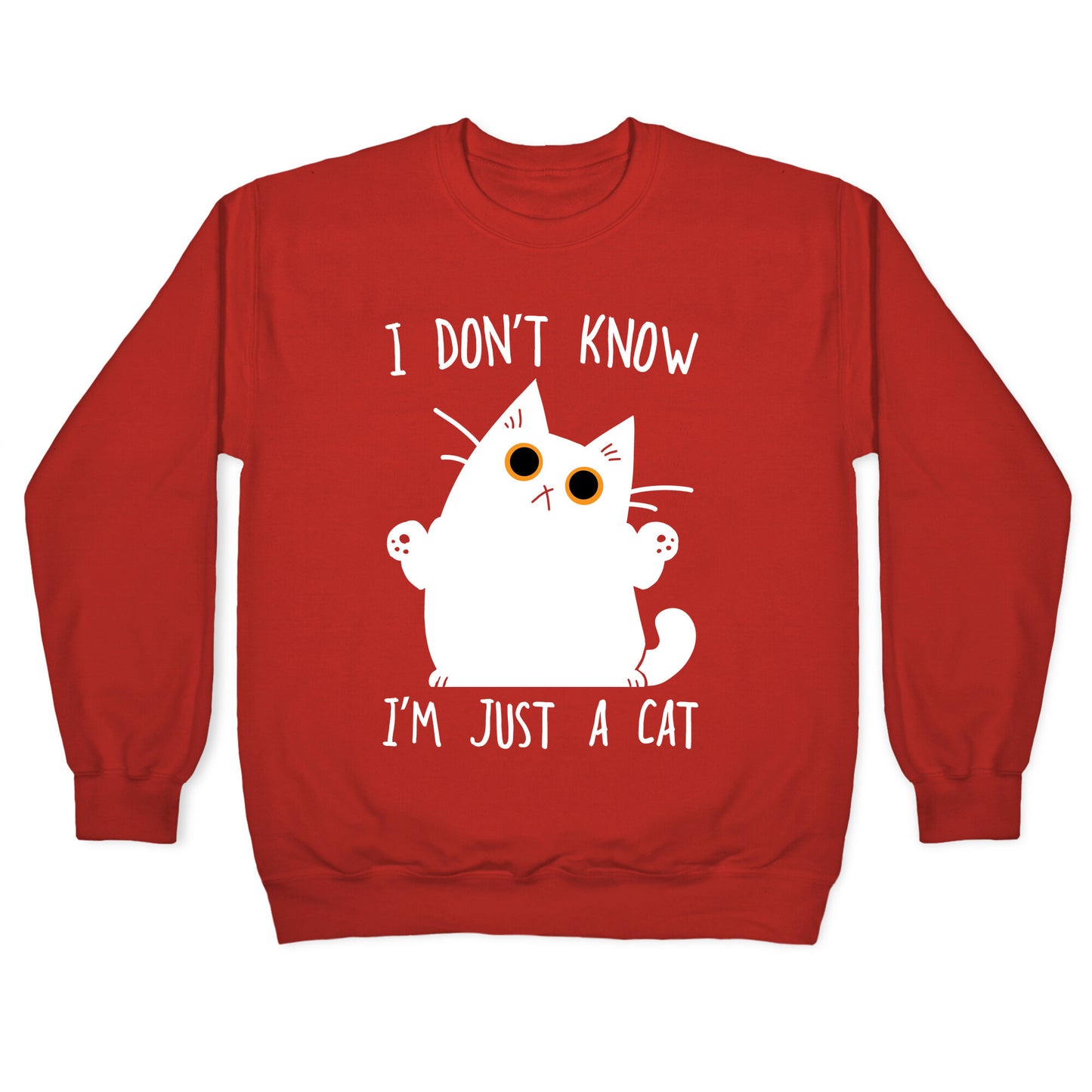 I don't know, I'm just a cat Crewneck Sweatshirt