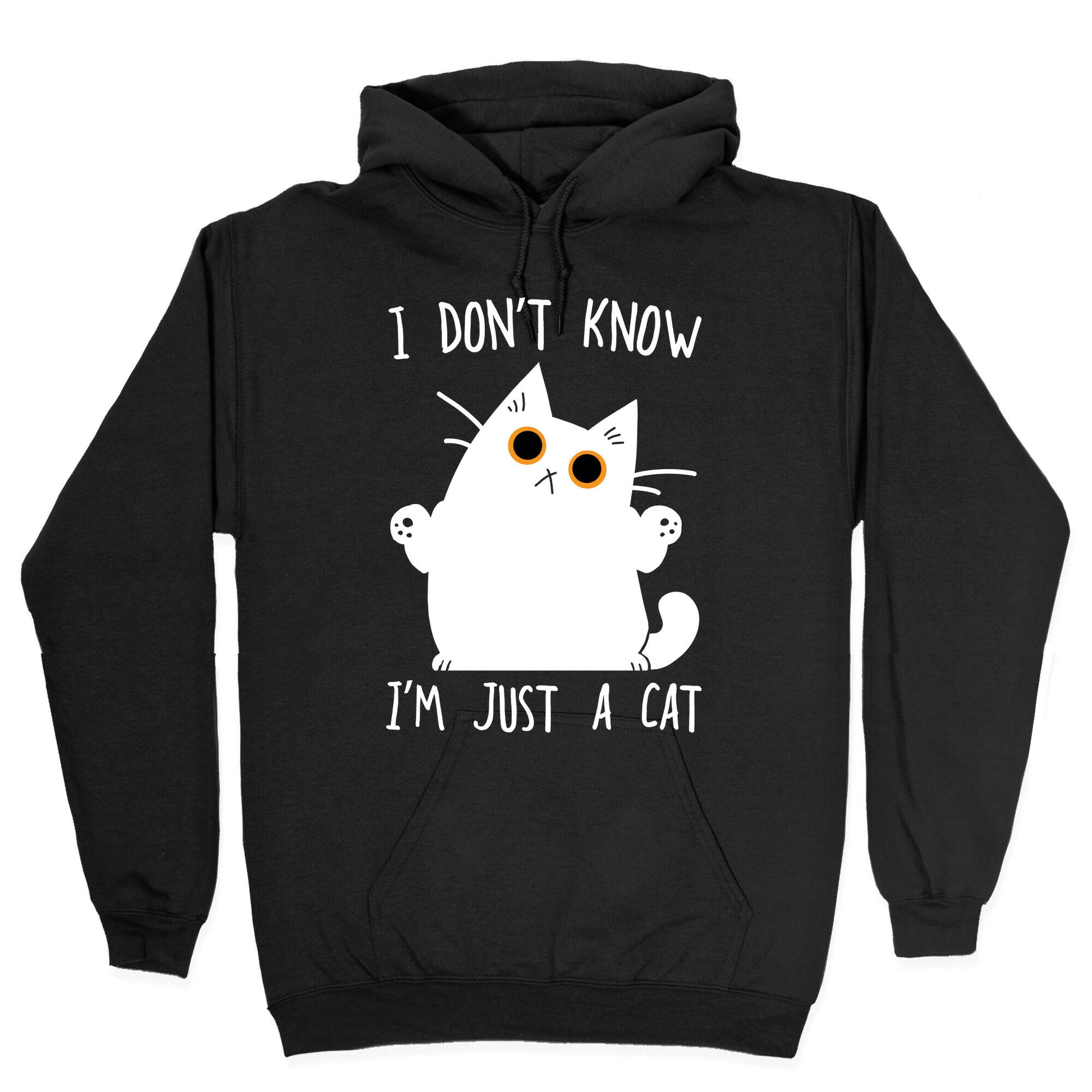 I don't know, I'm just a cat Hoodie