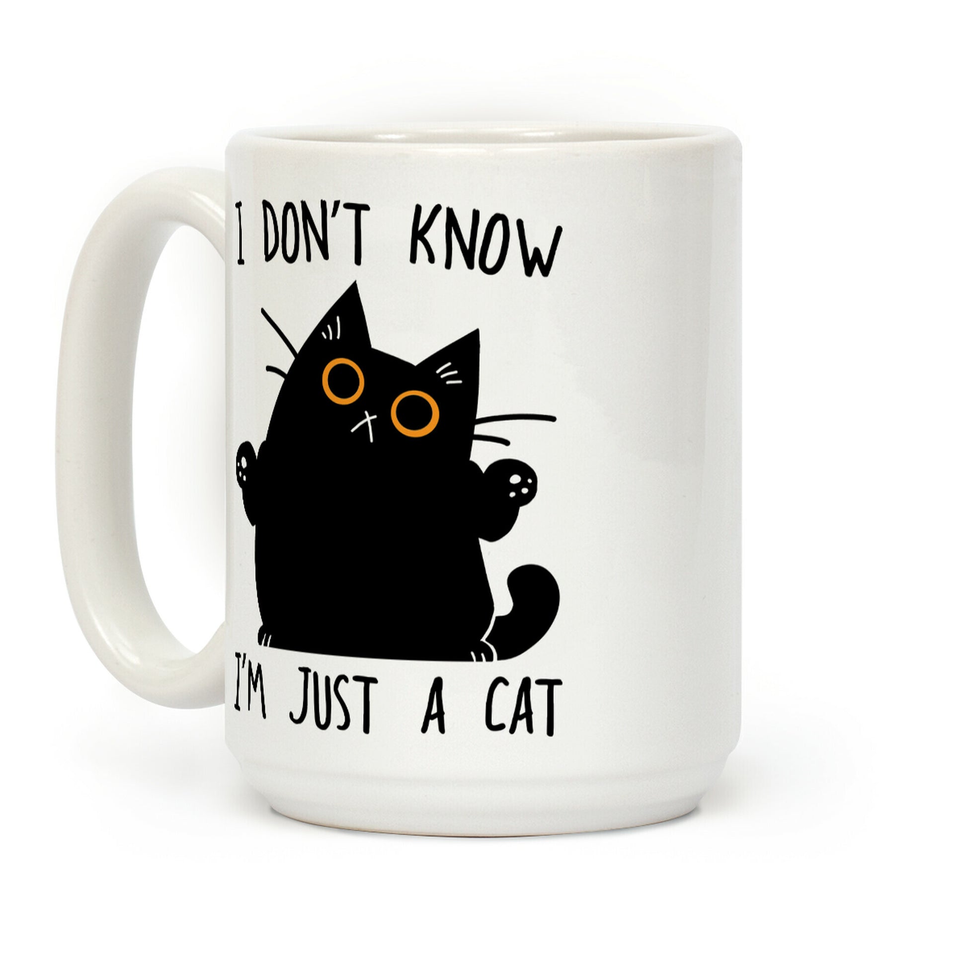 I don't know, I'm just a cat Coffee Mug