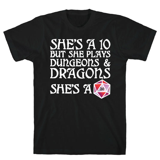 She's a 10 But She Plays Dungeons & Dragons – She's a D20 T-Shirt