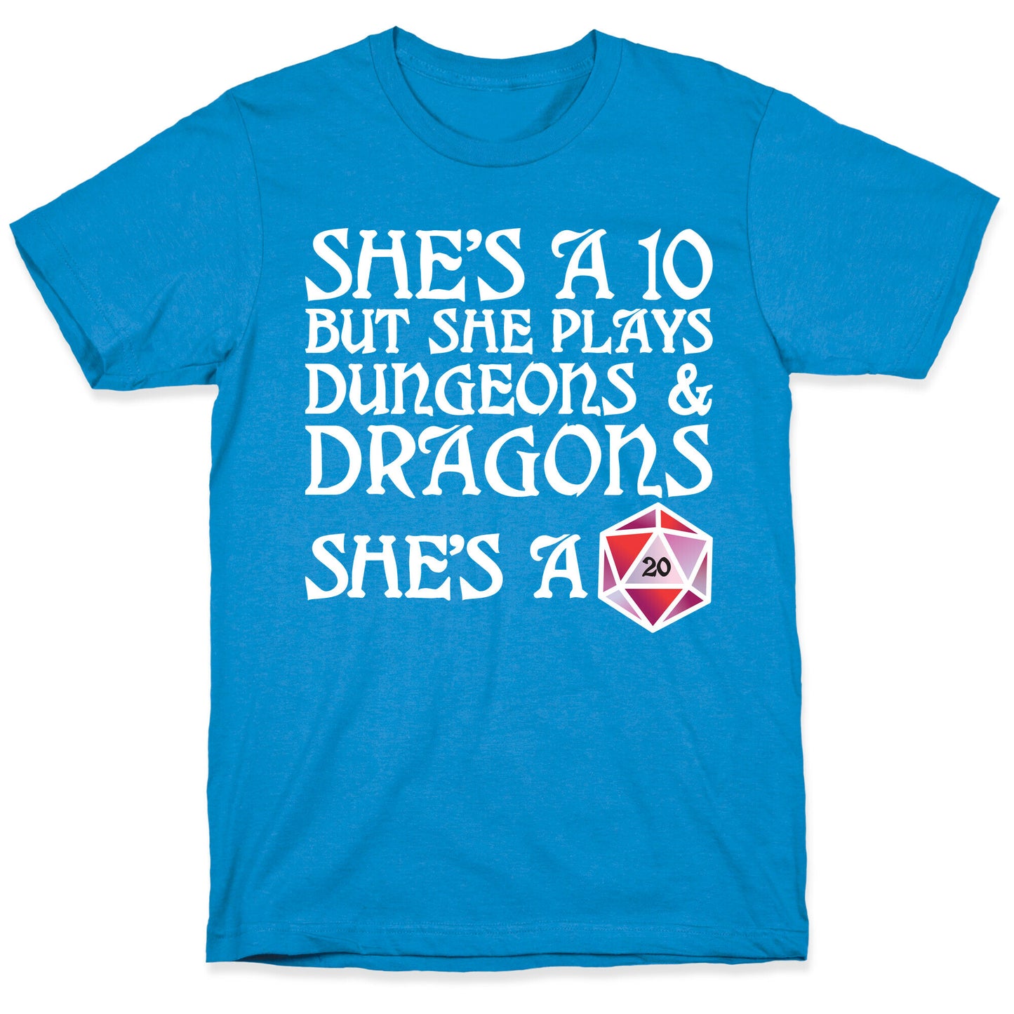She's a 10 But She Plays Dungeons & Dragons – She's a D20 T-Shirt
