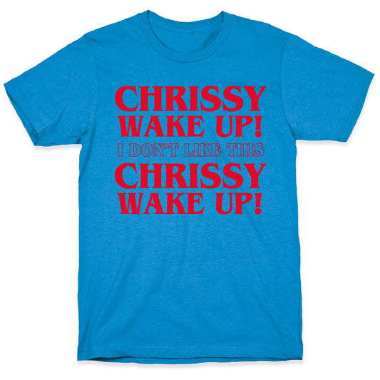 Chrissy Wake Up T-Shirt