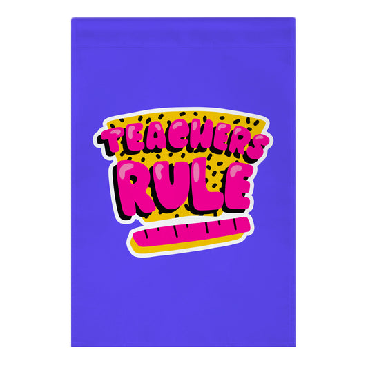 Teachers Rule Garden Flag