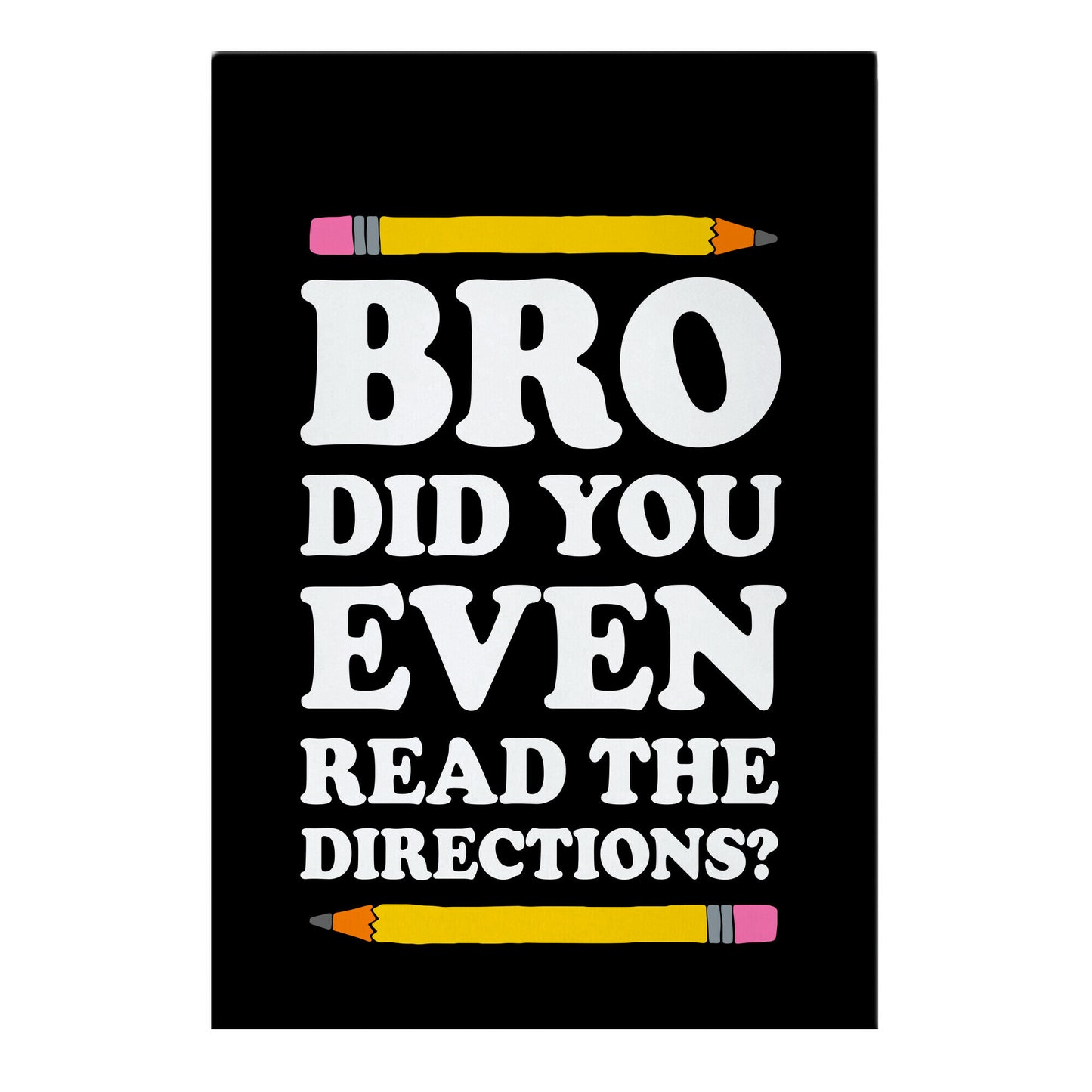 Bro Did You Even Read The Directions Teacher Garden Flag