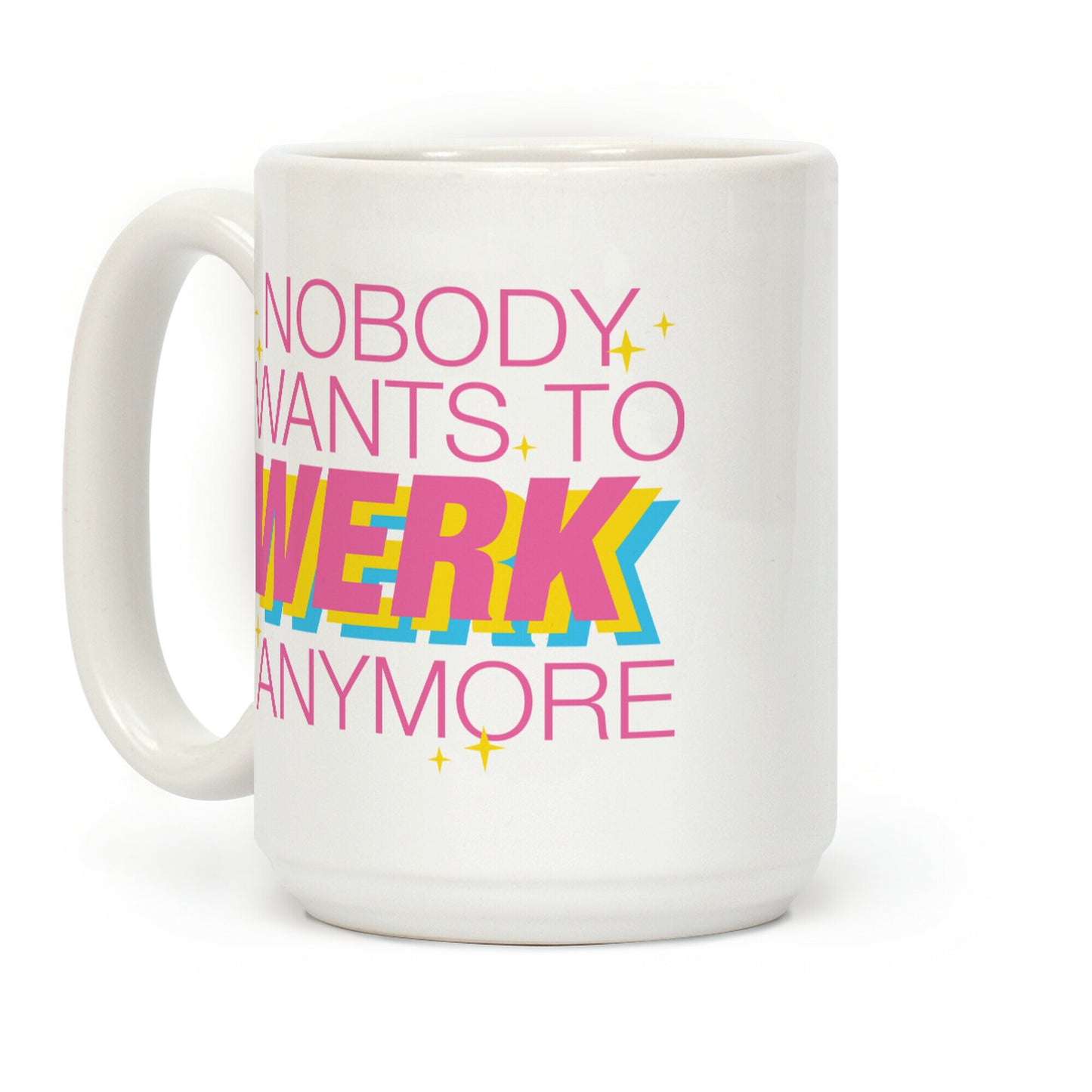 Nobody Wants To Werk Anymore Parody Coffee Mug