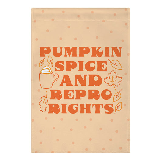 Pumpkin Spice and Repro Rights Garden Flag