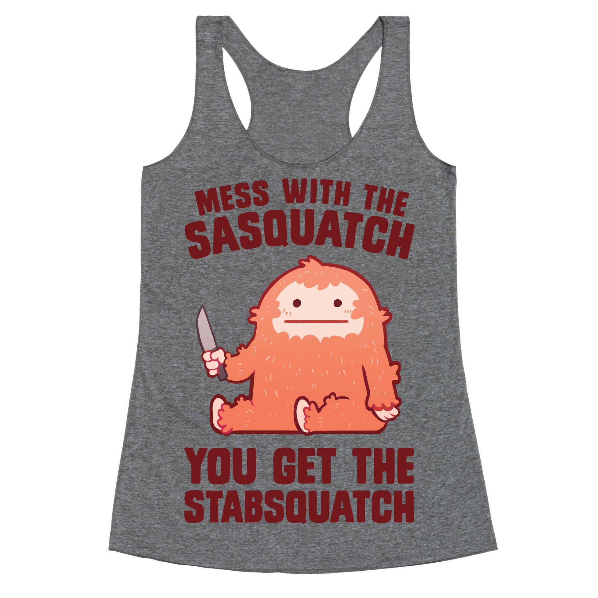 Mess With The Sasquatch, You Get The Stabsquatch Racerback Tank