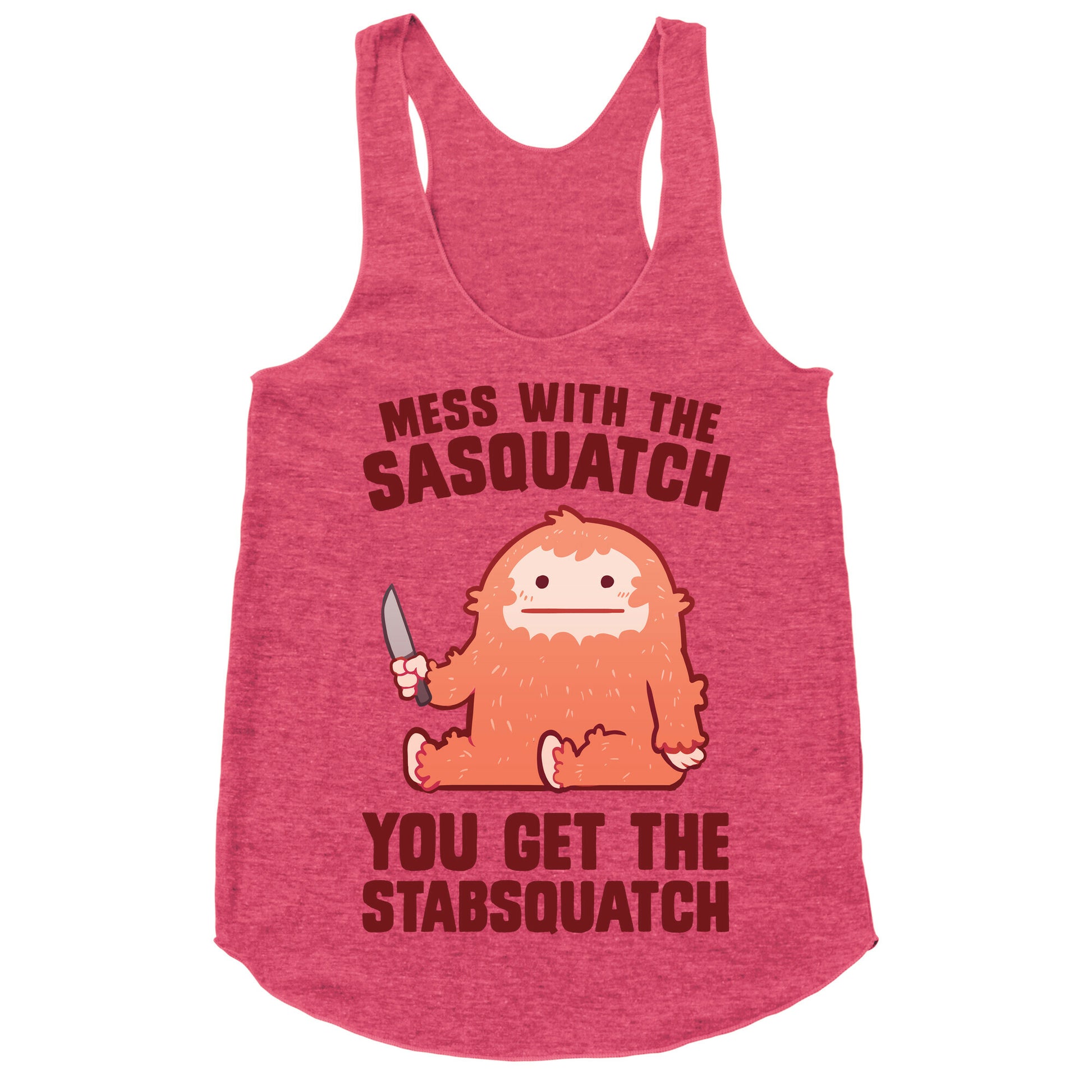 Mess With The Sasquatch, You Get The Stabsquatch Racerback Tank