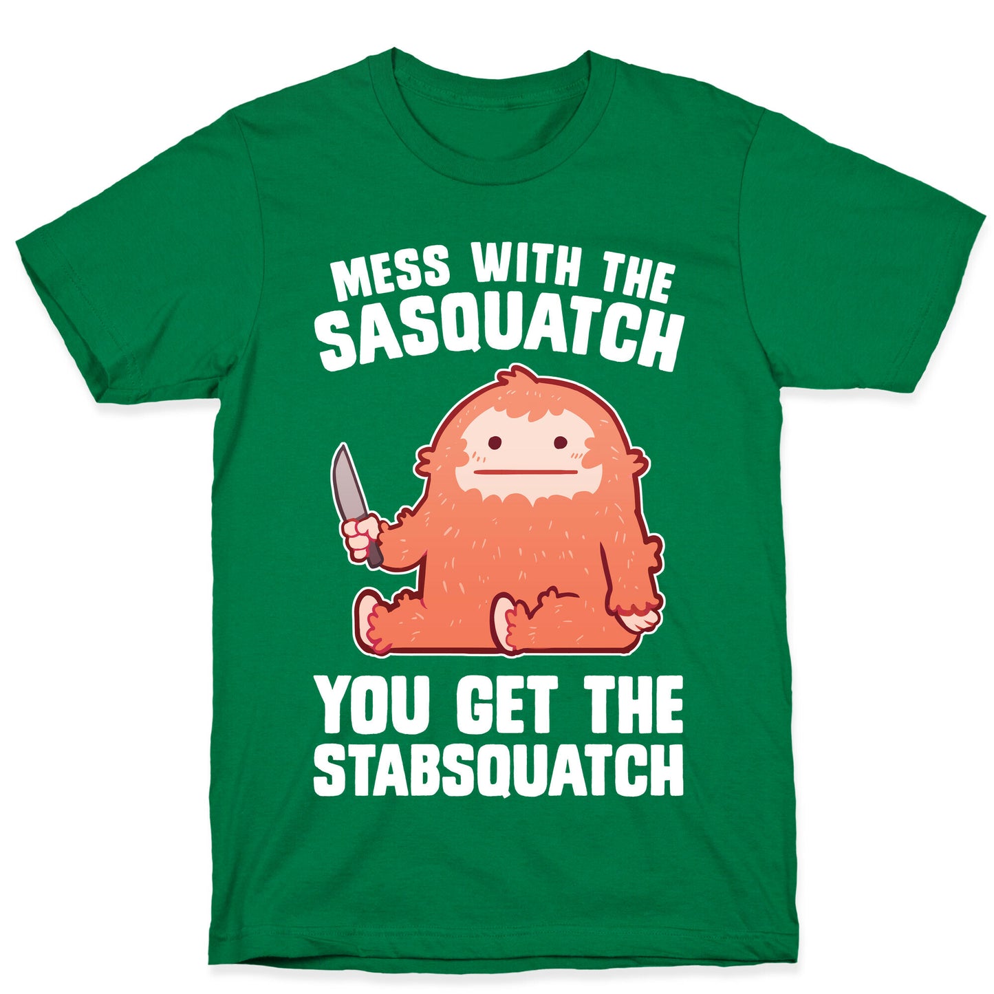 Mess With The Sasquatch, You Get The Stabsquatch T-Shirt