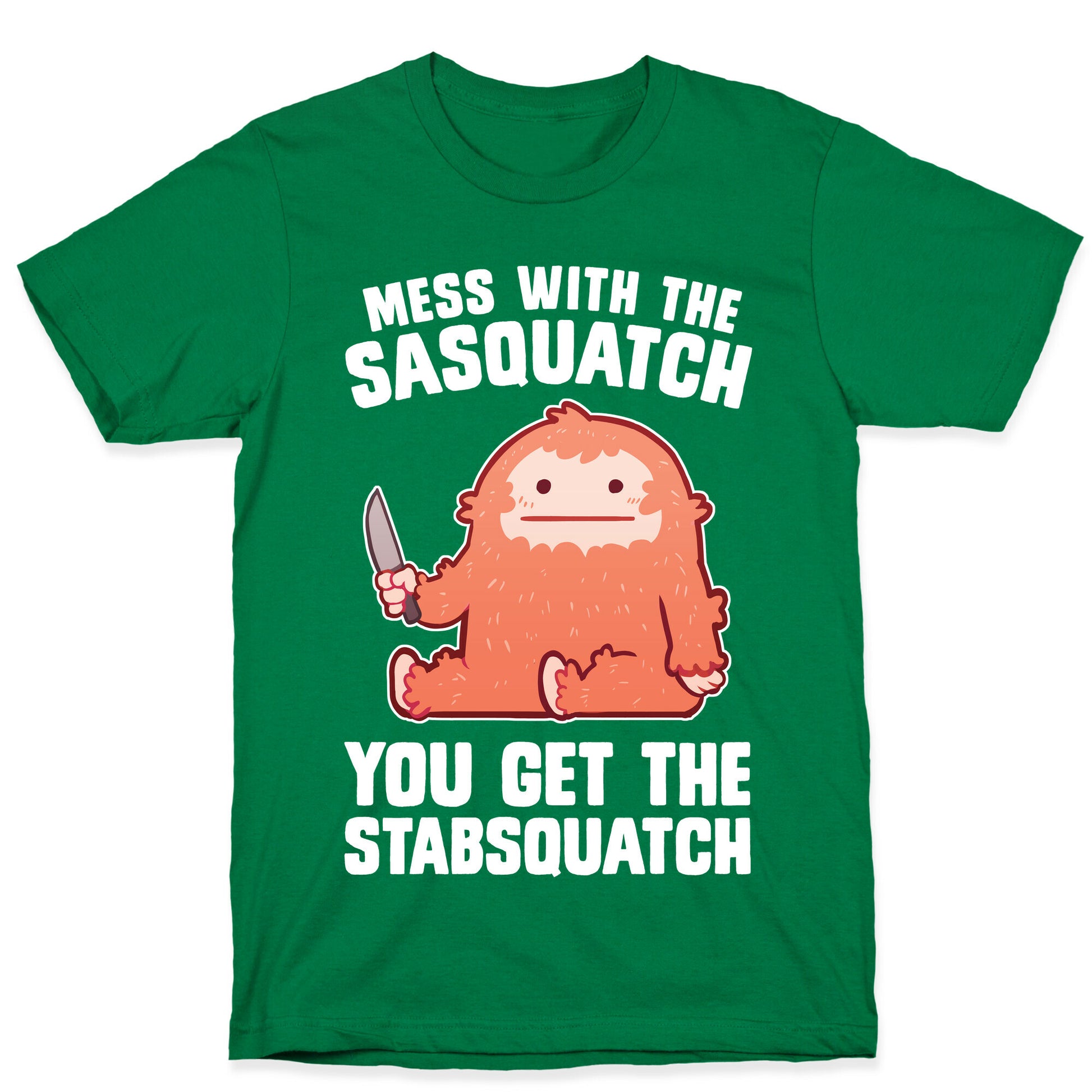 Mess With The Sasquatch, You Get The Stabsquatch T-Shirt