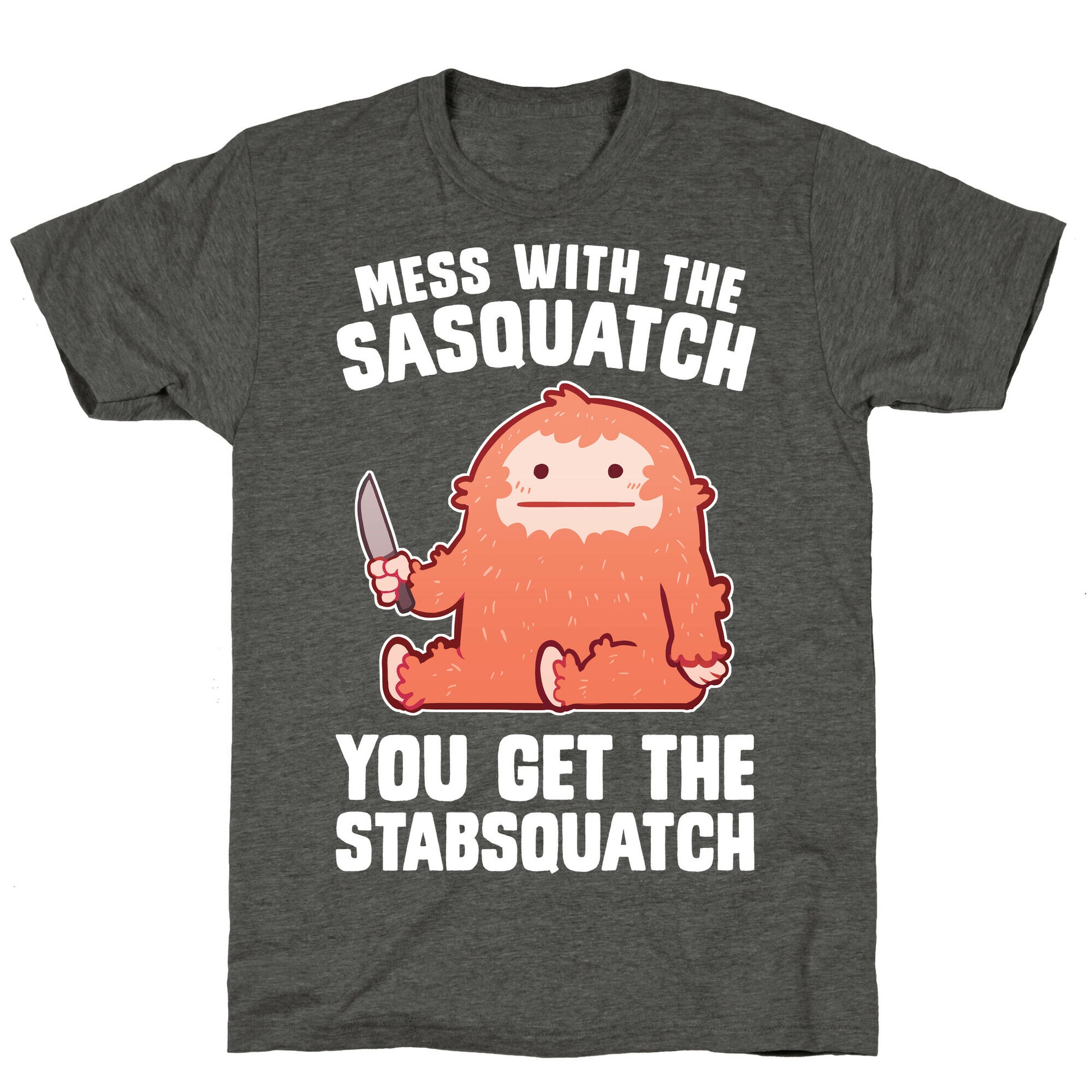 Mess With The Sasquatch, You Get The Stabsquatch Unisex Triblend Tee