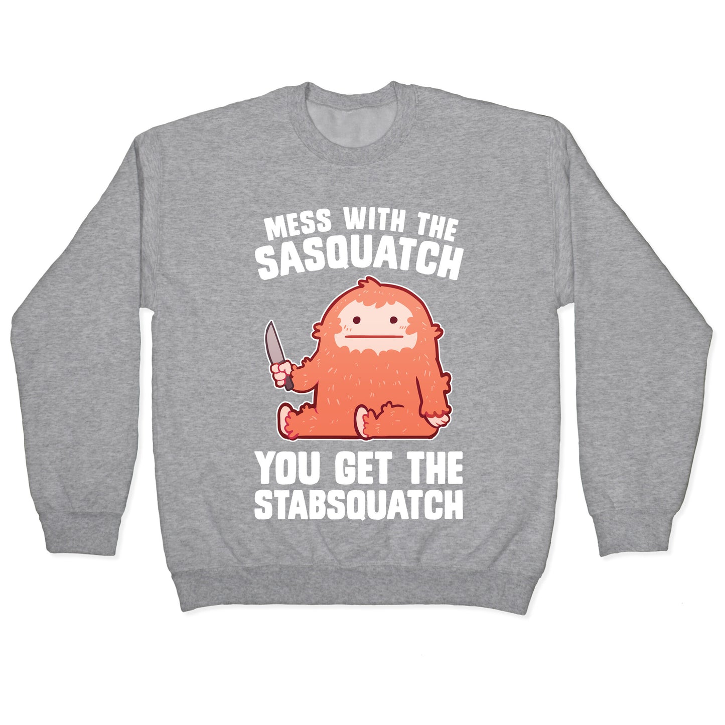 Mess With The Sasquatch, You Get The Stabsquatch Crewneck Sweatshirt