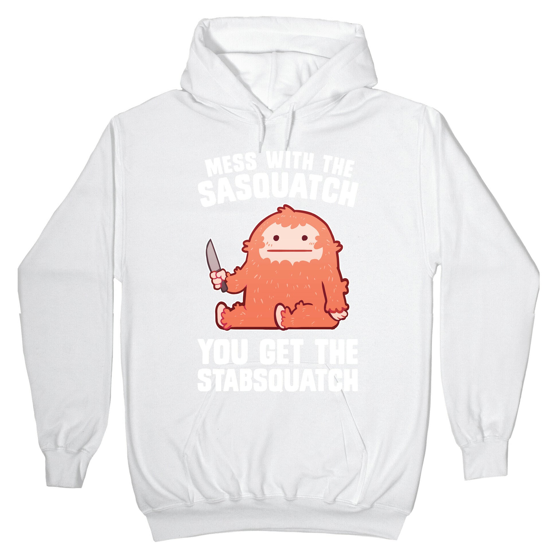 Mess With The Sasquatch, You Get The Stabsquatch Hoodie