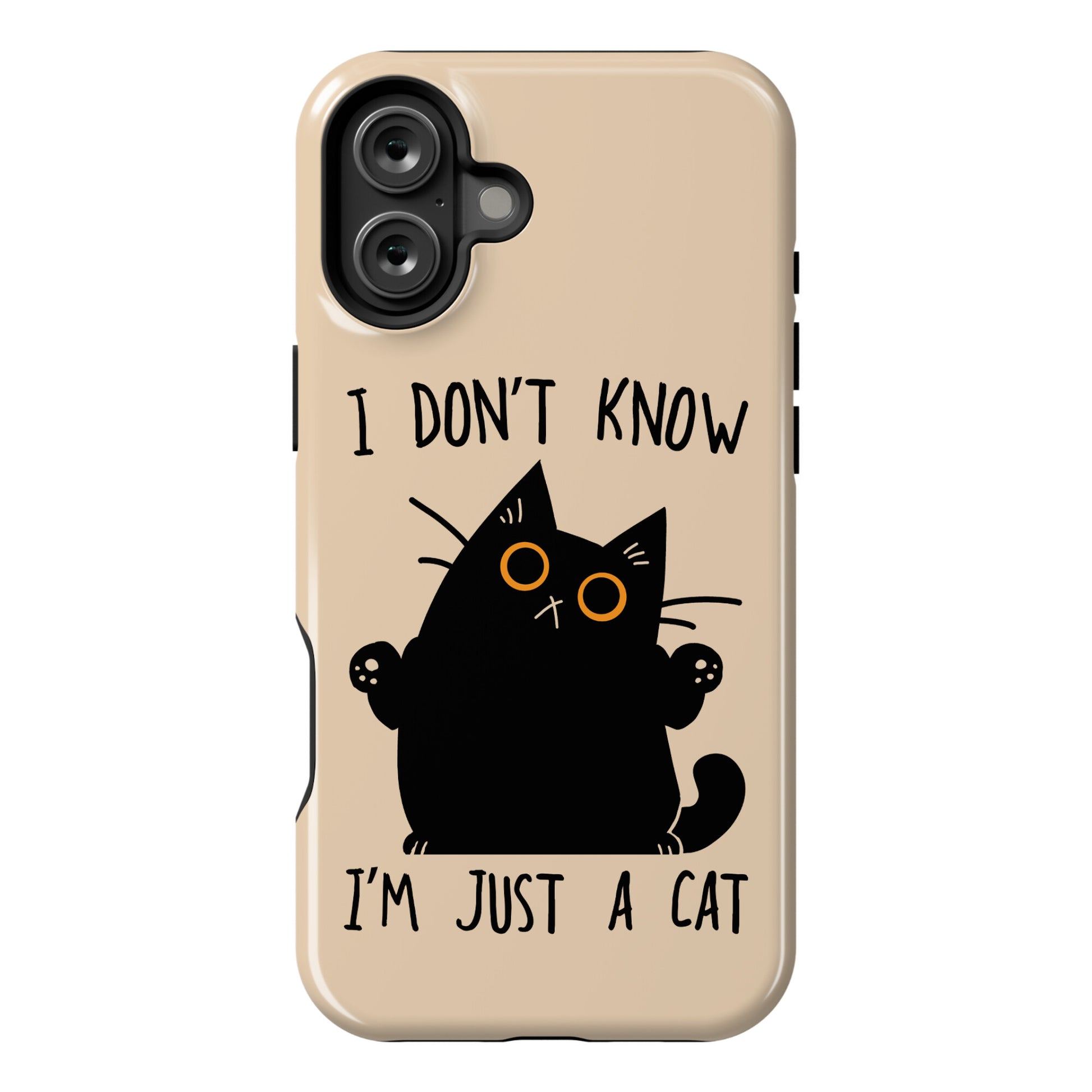 I don't know, I'm just a cat Phone Case