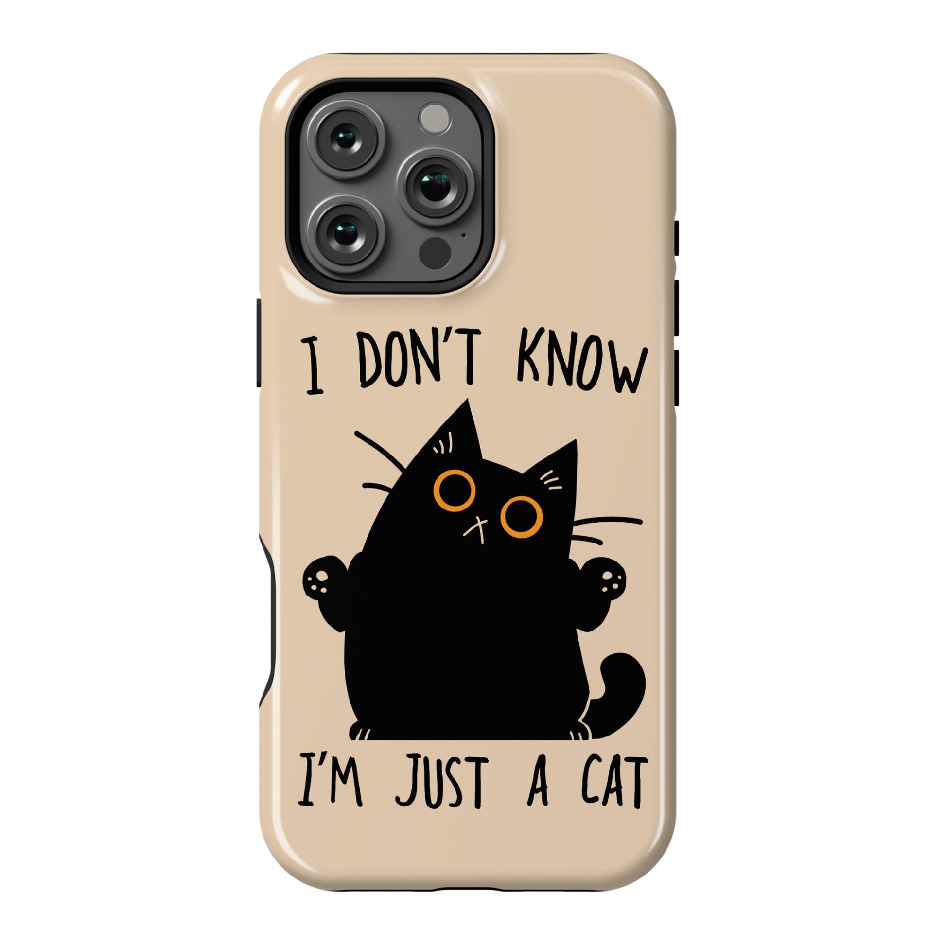 I don't know, I'm just a cat Phone Case
